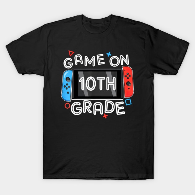 Gamer Back To School Funny Game On 10th Grade T-Shirt by nakaahikithuy